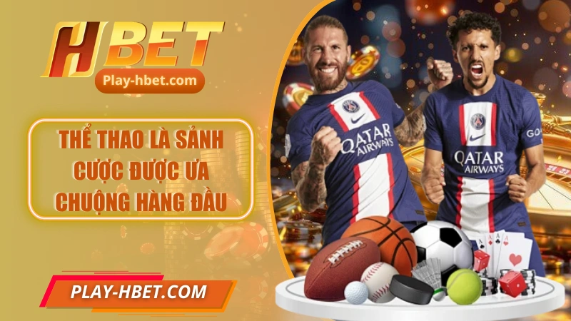 Thể thao là sảnh cược được ưa chuộng hàng đầu